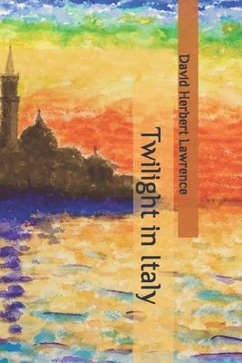 Twilight in Italy by D.H. Lawrence