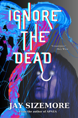 Ignore the Dead by Jay Sizemore