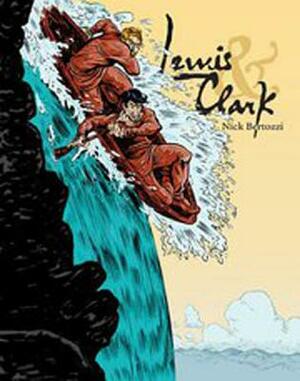 Lewis & Clark by Nick Bertozzi