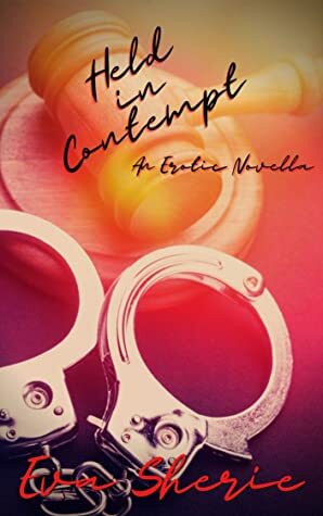 Held In Contempt : An Erotic Novella by Eva Sherie