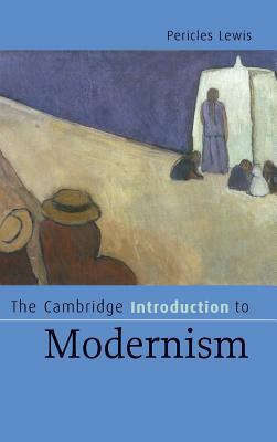 The Cambridge Introduction to Modernism by Pericles Lewis