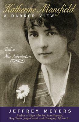 Katherine Mansfield: A Darker View by Jeffrey Meyers