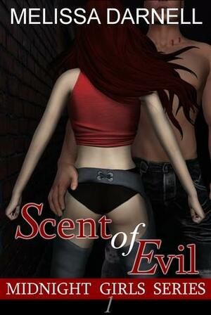 Midnight Girls Series #1: Scent of Evil by Melissa Darnell