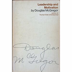 Leadership and Motivation: Essays of Douglas McGregor by Edgar H. Schein, Douglas McGregor, Caroline McGregor