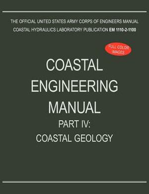 Coastal Engineering Manual Part IV: Coastal Geology (EM 1110-2-1100) by U. S. Army Corps of Engineers