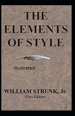 The Elements of Styles Illustrated by William Strunk Jr