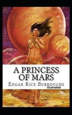 A Princess of Mars Illustrated by Edgar Rice Burroughs