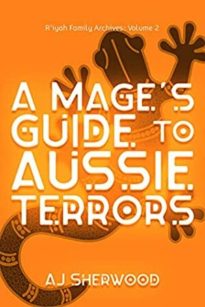 A Mage's Guide to Aussie Terrors by A.J. Sherwood