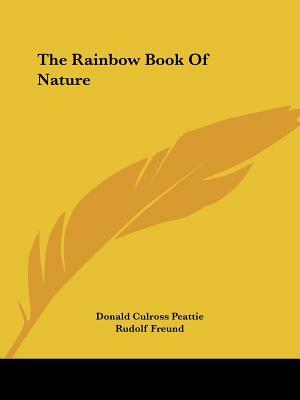 The Rainbow Book Of Nature by Donald Culross Peattie