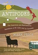 Antipodes: The Ingenious and Exhilarating Expedition of El Líder and La Campaña by Mark Price