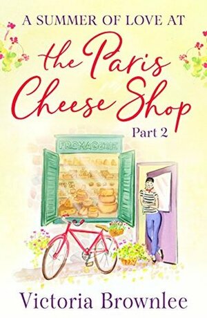 Part 2: A Summer of Love at the Paris Cheese Shop by Victoria Brownlee