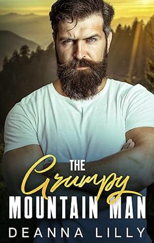 The Grumpy Mountain Man  by Deanna Lilly