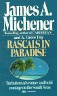 Rascals in Paradise: Turbulent Adventures and Bold Courage on the South Seas by James A. Michener