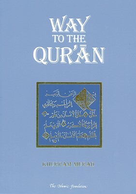 Way to the Qur'an by Khurram Murad