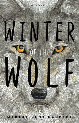 Winter of the Wolf by Martha Hunt Handler