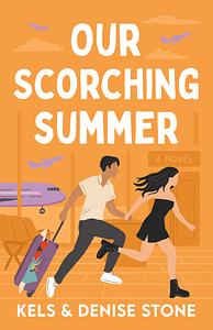 Our Scorching Summer by Kels Stone, Denise Stone