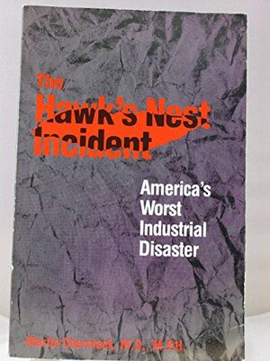 The Hawk's Nest Incident: Americas Worst Industrial Disaster by Martin Cherniack