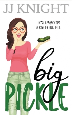 Big Pickle by J.J. Knight