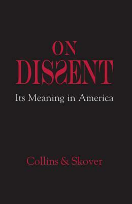 On Dissent: Its Meaning in America by David M. Skover, Ronald K. L. Collins