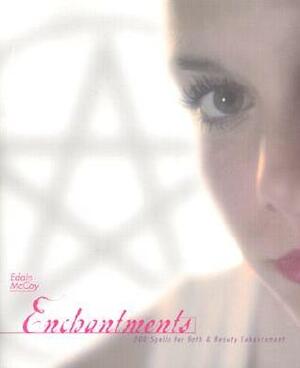 Enchantments: 200 Spells for Bath & Beauty Enhancement by Edain McCoy