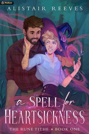 A Spell for Heartsickness: A Cozy Romantasy by Alistair Reeves