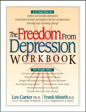 The Freedom from Depression Workbook by Frank B. Minirth, Les Carter