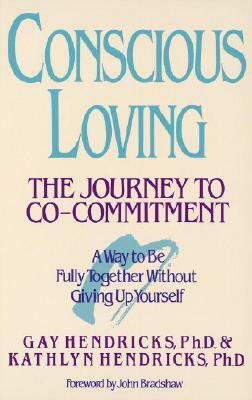 Conscious Loving: The Journey to Co-Committment by Kathlyn Hendricks, Gay Hendricks