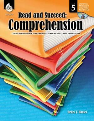 Read and Succeed: Comprehension Level 5 (Level 5): Comprehension [With CDROM] by Debra J. Housel