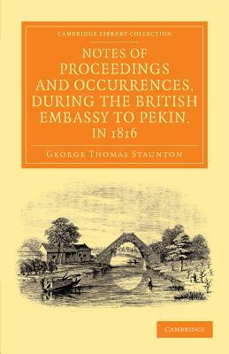 Notes of Proceedings and Occurrences, During the British Embassy to Pekin, in 1816 by George Thomas Staunton