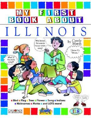 My First Book about Illinois! by Carole Marsh