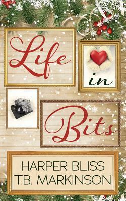 Life in Bits: A Lesbian Christmas Romance by Harper Bliss, T. B. Markinson