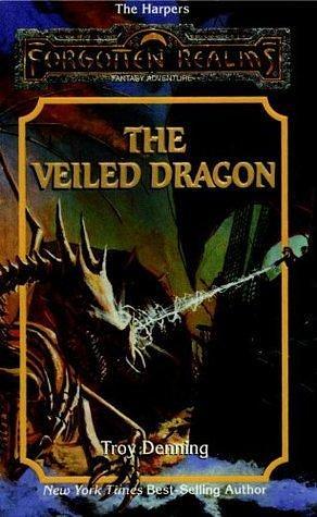 The Veiled Dragon: A Harpers Novel by Troy Denning, Troy Denning