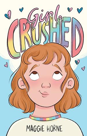 Girl, Crushed by Maggie Horne