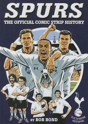 Spurs: The Official Comic Strip History by Bob Bond