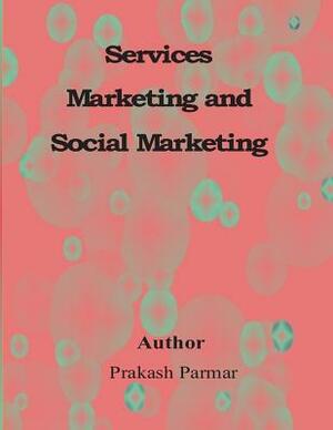 Services Marketing and social marketing by Prakash Parmar