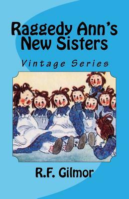 Raggedy Ann's New Sisters: Vintage Series by R. F. Gilmor