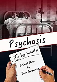 Psychosis: 'Nil by Mouth by Tom Goymour