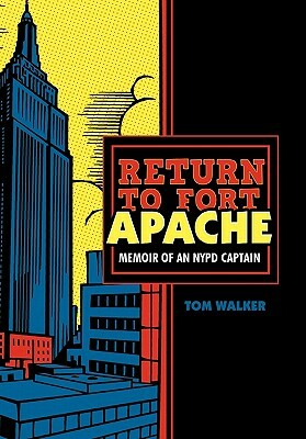 Return to Fort Apache: Memoir of an NYPD Captain by Tom Walker