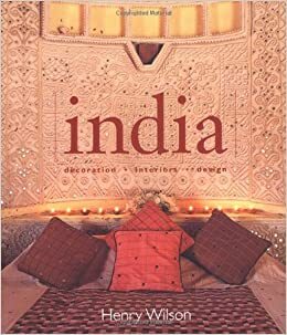 India: Decoration, Interiors, Design by Henry Wilson