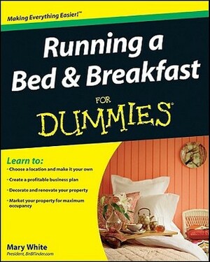 Running a Bed & Breakfast For Dummies by Mary White