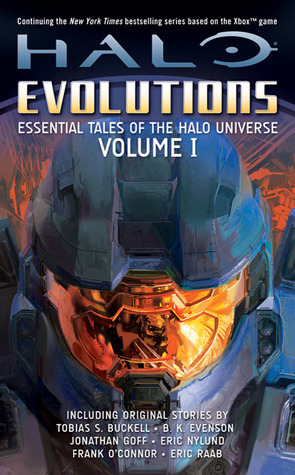 Halo: Evolutions Volume I by Tobias S. Buckell, Jonathan Goff, Frank O'Connor, Eric Raab, Eric Nylund, B. K. Evenson