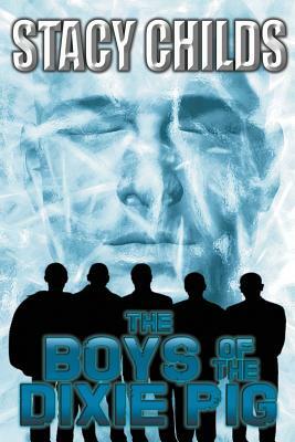 The Boys of the Dixie Pig by Stacy Childs