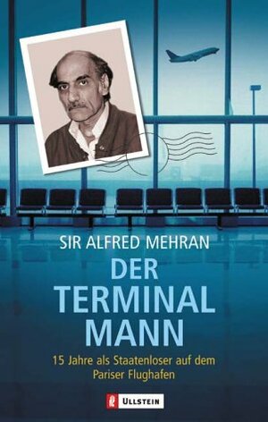 Der Terminal-Mann. 15 Jahre als Staatenloser auf dem Pariser Flughafen by Andrew Donkin, Alfred Mehran, Sir