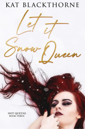 Let it Snow Queen by Kat Blackthorne