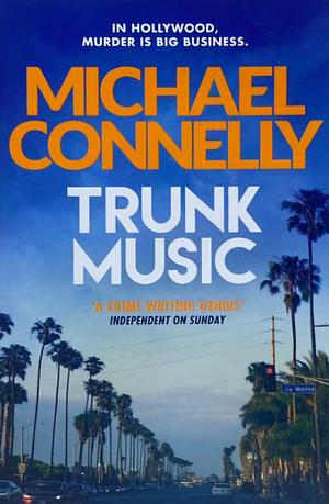 Trunk Music by Michael Connelly