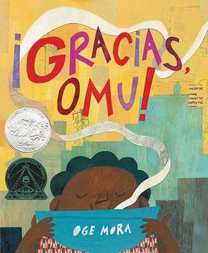 ¡Gracias, Omu! by Oge Mora, Oge Mora