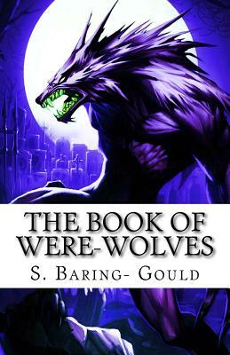 The Book of Were-Wolves by S. Baring Gould