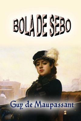 Bola de Sebo by Guy de Maupassant