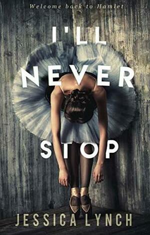 I'll Never Stop by Jessica Lynch
