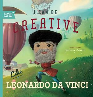 I Can Be Creative Like Leonardo da Vinci by Christopher Robbins, Susanna Covelli